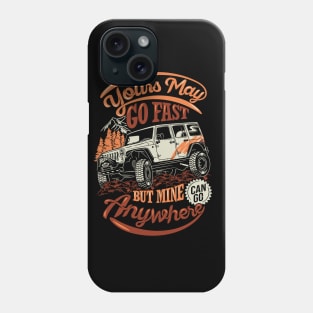 Yours May Go Fast But Mine Anywhere Phone Case