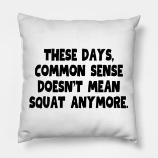 So much for common sense Pillow