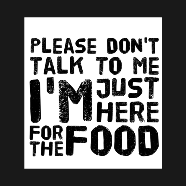 Please Don't Talk to me, I'm here just for the FOOD by BABA KING EVENTS MANAGEMENT