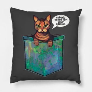 Grumpy bengal cat Nobody asked for your opinion Pillow