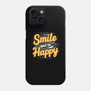 Smile and be Happy Phone Case