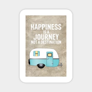 Happiness is a Journey Not a Destination Magnet