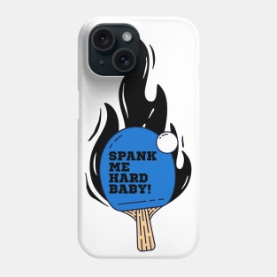 Spank Me Hard Baby - PingPong Table Tennis Blue Funny Ping-Pong Phone Case