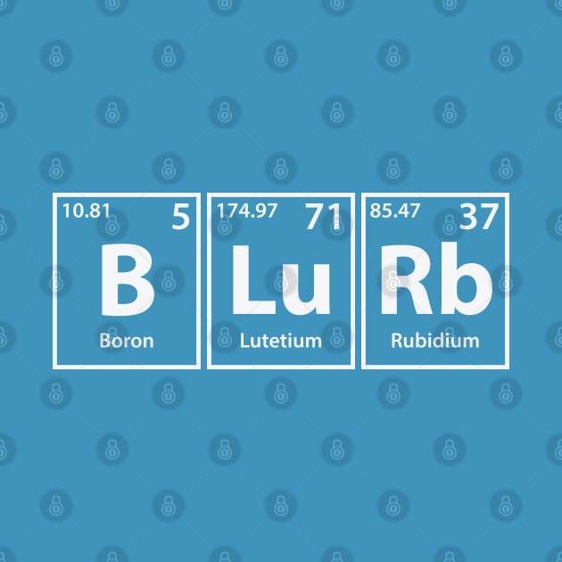 Blurb (B-Lu-Rb) Periodic Elements Spelling by cerebrands