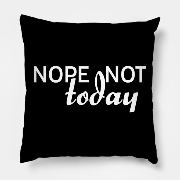 funny nope not today Pillow by Titou design