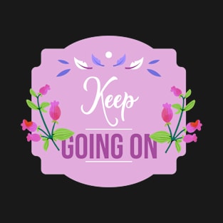 Keep going on typograpy design T-Shirt