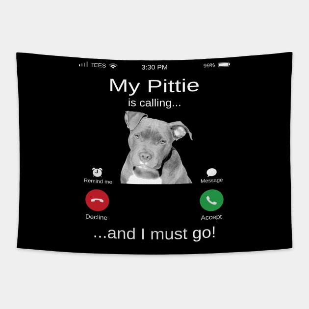 My Pitbull is calling and i must go funny Pittie lovers Tapestry by TopTees