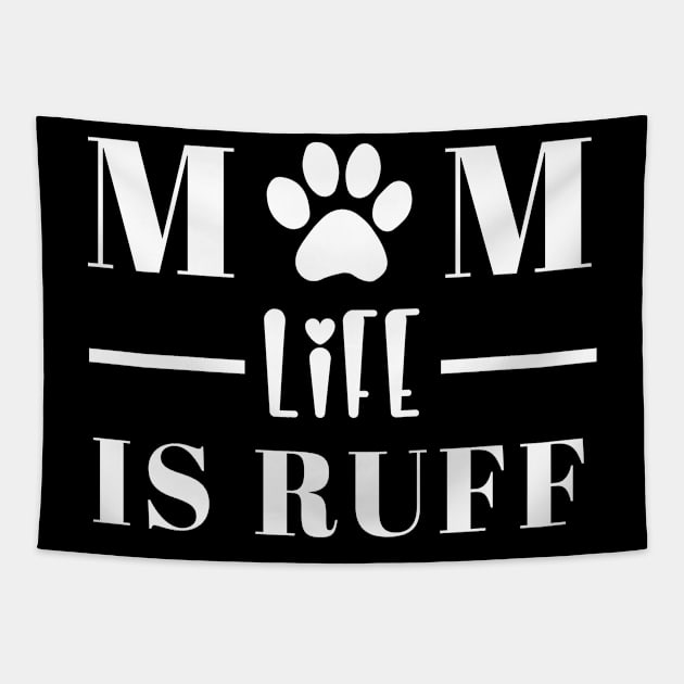 Mom Life is Ruff Tapestry by evermedia