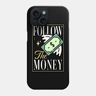 Follow the Money Phone Case