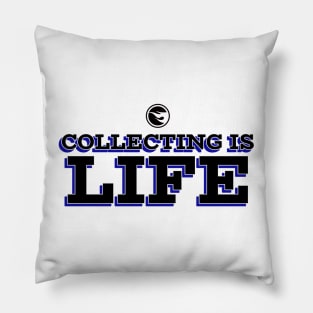 Collecting Is Life Pillow