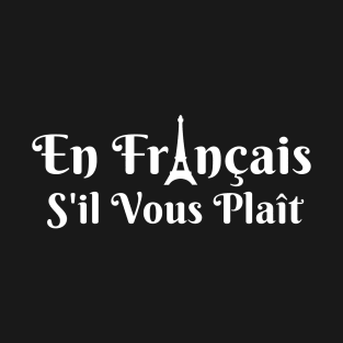 En Francais S'il Vous Plait T-Shirt