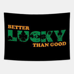 Better Lucky Than Good Tapestry