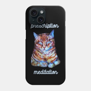 prescription meditation, meditating cat Phone Case