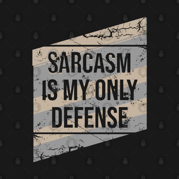 Sarcasm is my only defense by Nana On Here