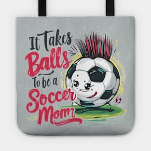 It Takes Balls To Be A Socer Mom (1) Tote