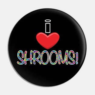 I Heart Shrooms! Pin