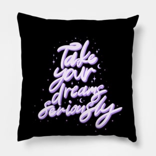 Take Your Dreams Seriously Typography Pillow