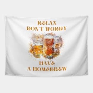 Relax don't worry have a homebrew Tapestry