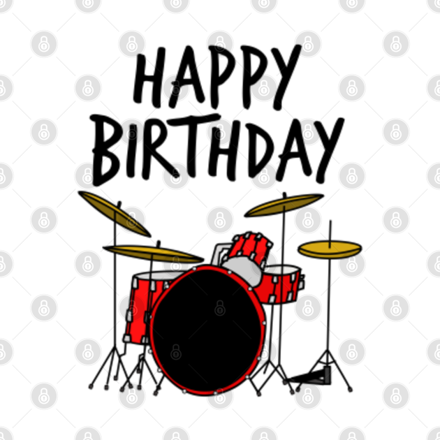 Happy Birthday Drums Drummer Drummer TShirt TeePublic