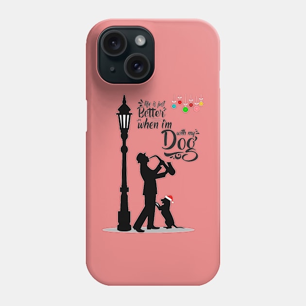 Life is just better when I'm with my dog Phone Case by sayed20