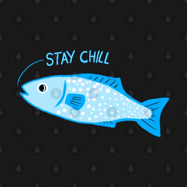 Stay Chill Blue Calming Fish by ROLLIE MC SCROLLIE