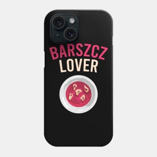 Barszcz lover, Polish design, Barszcz, Poland Phone Case