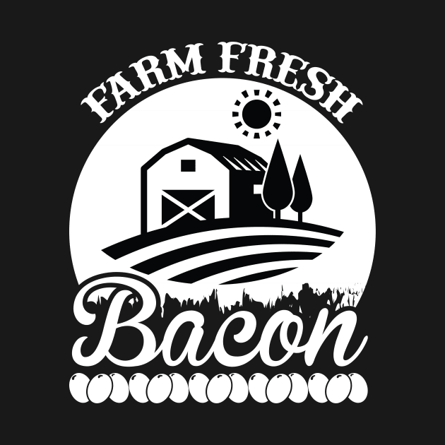 Farm Fresh Bacon T Shirt For Women Men by Pretr=ty