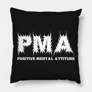 PMA Positive Mental Attitude Metal Hardcore Punk Pillow