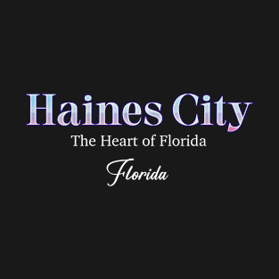 Haines City The Heart Of Florida T-Shirt