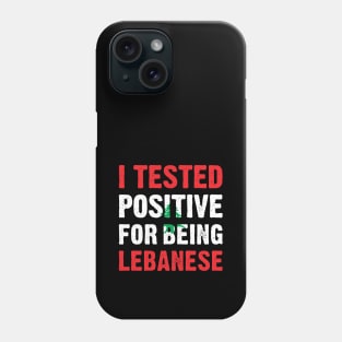 I Tested Positive For Being Lebanese Phone Case