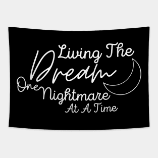 Living The Dream One Nightmare At A Time Tapestry