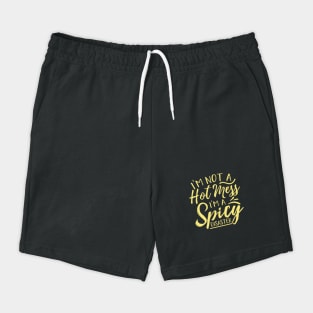 Im Not A Hot Mess Im A Spicy Disaster Shorts