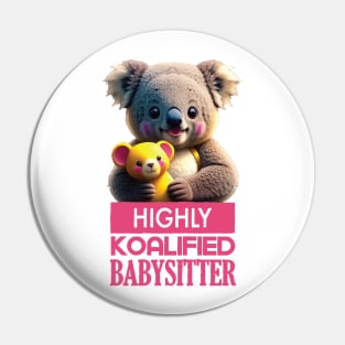 Just a Highly Koalified Babysitter Koala Pin