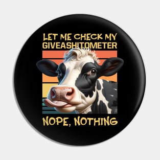 Cow Let Me Check My Giveashitometer Nope Nothing Pin