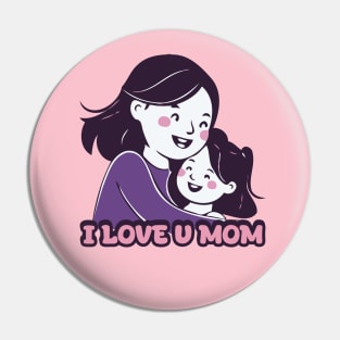 I Love U Mom - Mom Gift Idea Pin