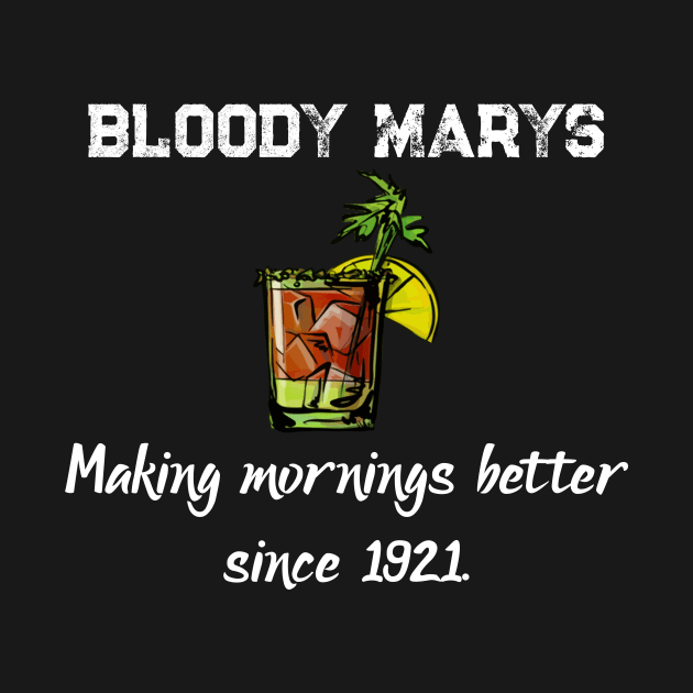 Bloody Mary Making Mornings Better Since 1921 by MisterMash