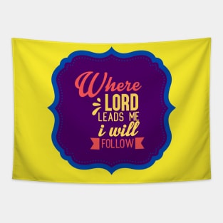 Where Lord Leads Me I Will Follow Tapestry