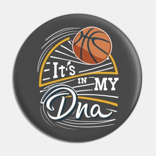 "It's in my DNA" - Basketball Sports Hoops Lover Pin