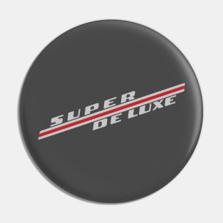 Super DeLuxe Pin