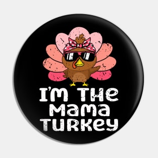 Im The Mama Turkey Funny Family Thanksgiving Mom Women Pin