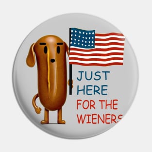 I'm just here for the wieners Pin