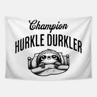 Champion Hurkle Durkler Sloth lying in bed hurkle durkling (being lazy) Tapestry