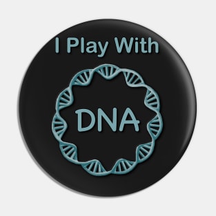 I play with DNA Pin