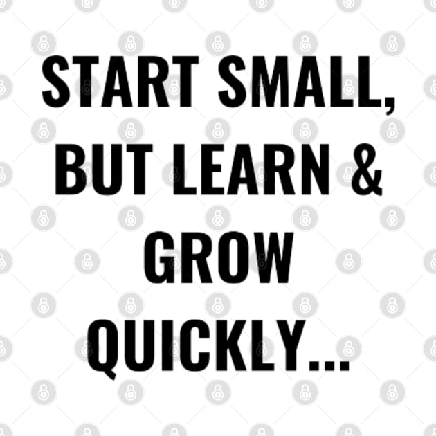 Start Small, But Learn & Grow Quickly... by PLANTONE