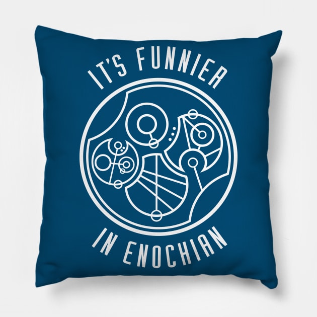 It's Funnier in Enochian... in Gallifreyan Pillow by RisaRocksIt