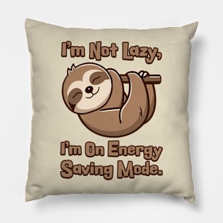 I'm Not Lazy I'm On Energy Saving Mode! Cute Sloth Cartoon Pillow
