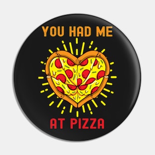 You Had Me At Pizza Pin