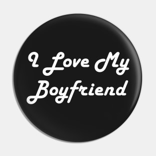 I Love My Boyfriend Pin