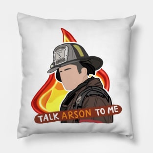 Severide - Talk Arson To Me Pillow