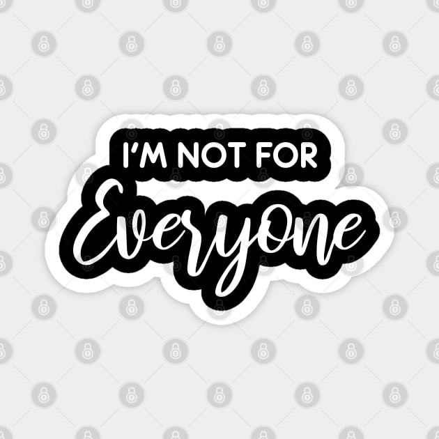 i'm not for everyone Magnet by bisho2412